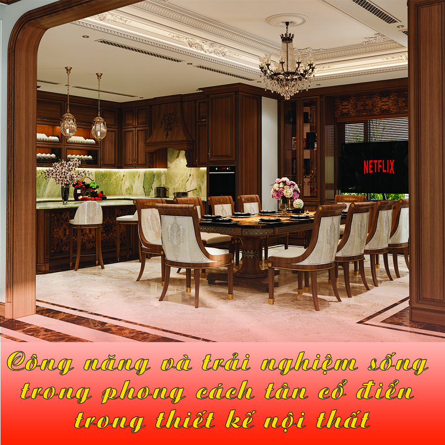 Công năng và trải nghiệm sống trong phong cách tân cổ điển